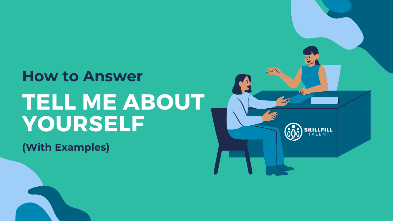 How to Answer “Tell Me About Yourself” Interview Question (With Examples)